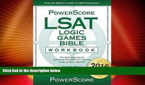 Big Deals  The PowerScore LSAT Logic Games Bible Workbook  Full Read Best Seller