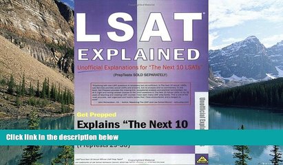 Big Deals  LSAT Explained: Unofficial Explanations for "The Next 10 LSAT PrepTests"  Best Seller