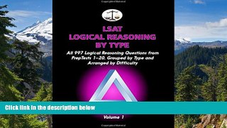 Must Have  LSAT Logical Reasoning by Type, Volume 1: All 997 Logical Reasoning Questions from