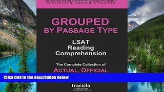 READ FULL  Grouped by Passage Type: LSAT Reading Comprehension: The Complete Collection of Actual,
