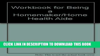 [FREE] EBOOK Workbook for Being a Homemaker/Home Health Aide BEST COLLECTION