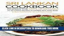 [New] Ebook Sri Lankan Cookbook to Enjoy the Taste of Sri Lanka: 25 Sri Lankan Recipes to Delight