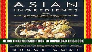 [New] Ebook Asian Ingredients: A Guide to the Foodstuffs of China, Japan, Korea, Thailand and