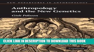 Ebook Anthropology and the New Genetics (New Departures in Anthropology) Free Read