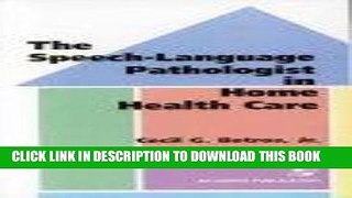 [READ] EBOOK The Speech-Language Pathologist in Home Health Care ONLINE COLLECTION