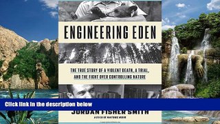 Big Deals  Engineering Eden: The True Story of a Violent Death, a Trial, and the Fight over