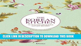 [New] Ebook The Korean Kitchen: 75 Healthy, Delicious and Easy Recipes Free Read