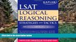 READ NOW  Kaplan LSAT Logical Reasoning Strategies and Tactics (Kaplan LSAT Strategies and