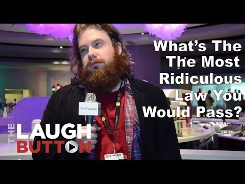 What's the most ridiculous law you would pass?...