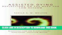 [READ] EBOOK Assisted Dying: Reflections on the Need for Law Reform (Biomedical Law and Ethics
