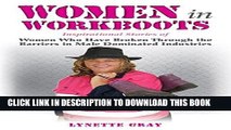 [PDF] Women In Workboots: Inspirational Stories of Women Who Have Broken Through the Barriers in