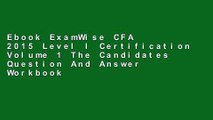 Ebook ExamWise CFA 2015 Level I Certification Volume 1 The Candidates Question And Answer Workbook