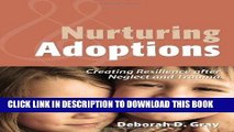 [PDF] Nurturing Adoptions: Creating Resilience After Neglect and Trauma Full Online