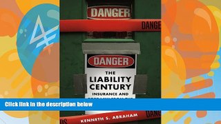 Big Deals  The Liability Century: Insurance and Tort Law from the Progressive Era to 9/11  Best