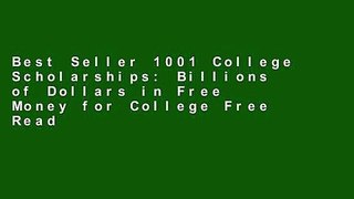 Best Seller 1001 College Scholarships: Billions of Dollars in Free Money for College Free Read