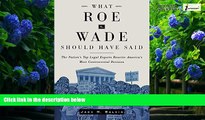 Books to Read  What Roe v. Wade Should Have Said: The Nation s Top Legal Experts Rewrite America s