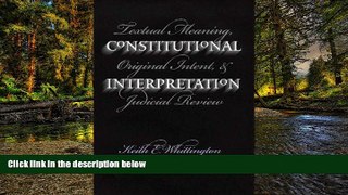 READ FULL  Constitutional Interpretation: Textual Meaning, Original Intent, and Judicial Review
