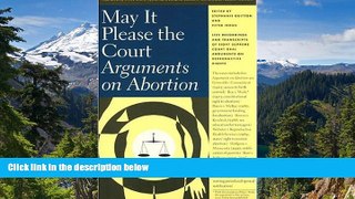Must Have  May It Please the Court: Arguments on Abortion  READ Ebook Full Ebook