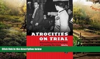 Must Have  Atrocities on Trial: Historical Perspectives on the Politics of Prosecuting War Crimes