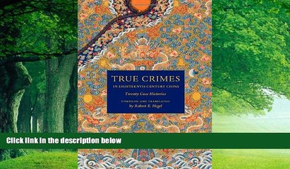 Books to Read  True Crimes in Eighteenth-Century China: Twenty Case Histories (Asian Law Series)