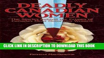 [BOOK] PDF Deadly Canadian Women: The Stories Behind the Crimes of Canada s Most Notorious Women