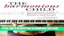[PDF] The Harmonious Child: Every Parent s Guide to Musical Instruments, Teachers, and Lessons