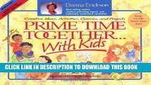 [PDF] Prime Time Together... With Kids: Creative Ideas, Activities, Games, and Projects Full Online