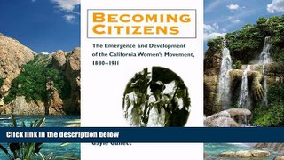 Big Deals  Becoming Citizens: The Emergence and Development of the California Women s Movement,