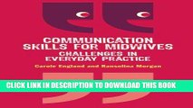 [READ] EBOOK Communication Skills For Midwives: Challenges In Everyday Practice ONLINE COLLECTION