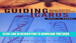 Ebook Guiding Icarus: Merging Bioethics with Corporate Interests Free Read