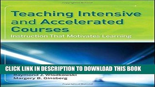 Ebook Teaching Intensive and Accelerated Courses: Instruction that Motivates Learning Free Read