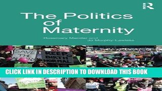 [FREE] EBOOK The Politics of Maternity ONLINE COLLECTION