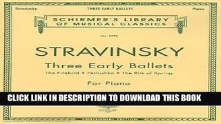 [PDF] Three Early Ballets (The Firebird, Petrushka, The Rite of Spring): Piano Solo Popular