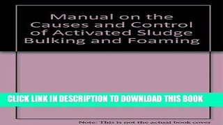 Ebook Manual on the Causes and Control of Activated Sludge Bulking and Foaming, Second Edition