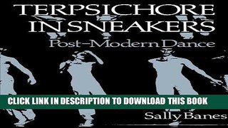 [PDF] Terpsichore in Sneakers: Post-Modern Dance: Postmodern Dance (Wesleyan Paperback) Full