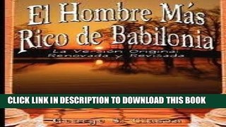 Read Now El Hombre Mas Rico de Babilonia: La Version Original Renovada y Revisada (Spanish