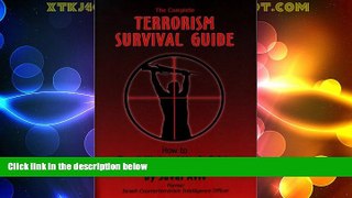 Big Deals  The Complete Terrorism Survival Guide: How to Travel, Work and Live in Safety  Full