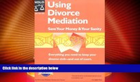 Big Deals  Using Divorce Mediation: Save Your Money   Your Sanity  Full Read Most Wanted