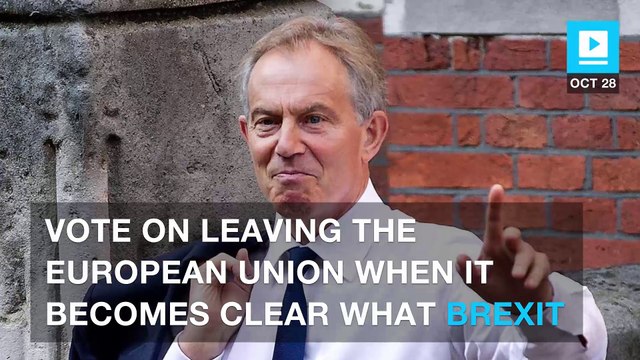 Brexit: Tony Blair for a second vote on UK's membership of EU