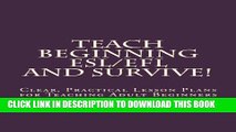 [Free Read] Teach Beginning ESL/EFL and Survive!: Clear, Practical Lesson Plans for Teaching Adult