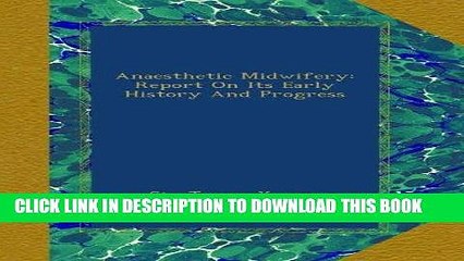 [FREE] EBOOK Anaesthetic Midwifery: Report On Its Early History And Progress ONLINE COLLECTION