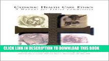 [READ] EBOOK Catholic Health Care Ethics: A Manual for Practitioners ONLINE COLLECTION