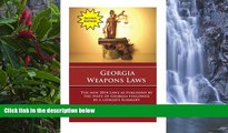 READ NOW  Georgia Weapons Laws - Second Edition: A Review of the Laws with a Layperson s Summary