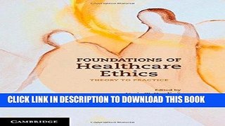 [FREE] EBOOK Foundations of Healthcare Ethics: Theory to Practice BEST COLLECTION