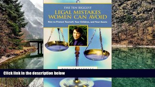 READ NOW  Ten Biggest Legal Mistakes Women Can Avoid: How to Protect Yourself, Your Children and