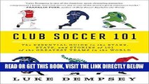 [Read] Ebook Club Soccer 101: The Essential Guide to the Stars, Stats, and Stories of 101 of the