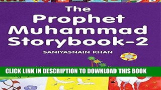 Read Now The Prophet Muhammad Storybook-2: Islamic Children s Books on the Quran, the Hadith and