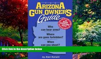 Big Deals  The Arizona Gun Owner s Guide - 22nd Edition (Gun Owner s Guides)  Best Seller Books
