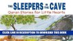 Read Now The Sleepers in the Cave: Quran Stories for Little Hearts: Islamic Children s Books on