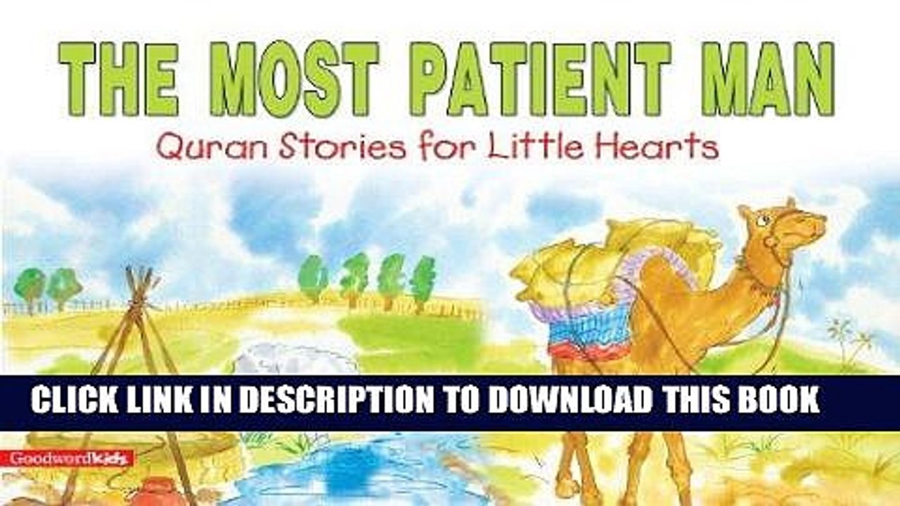 Read Now The Most Patient Man: Quran Stories for Little Hearts: Islamic Children s Books on the